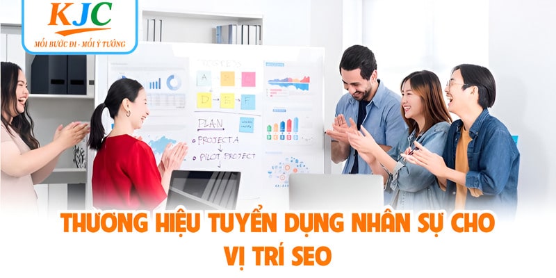 Thương hiệu tuyển dụng nhân sự cho vị trí SEO
