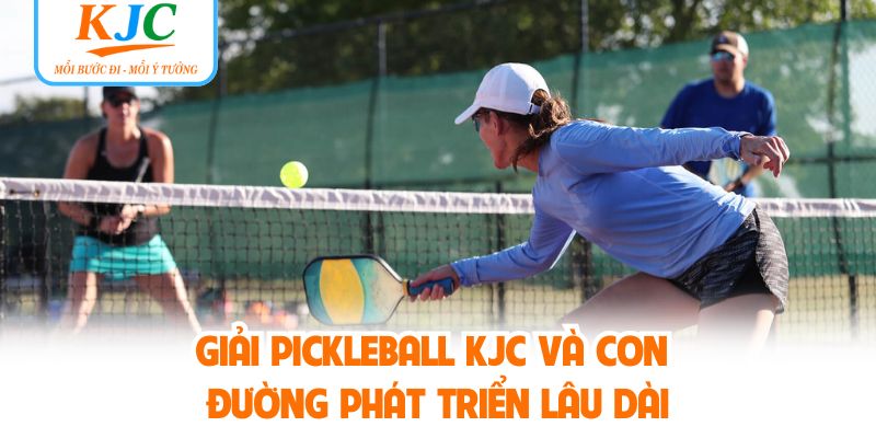 Giải pickleball KJC và con đường phát triển lâu dài