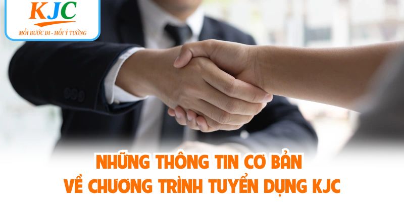 Những thông tin cơ bản về chương trình tuyển dụng KJC