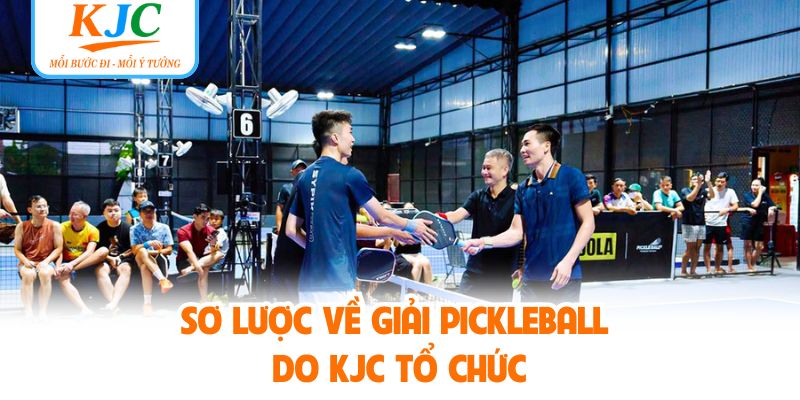 Sơ lược về giải pickleball do KJC tổ chức