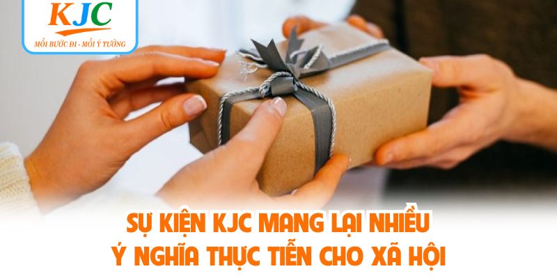 Sự kiện KJC mang lại nhiều ý nghĩa thực tiễn cho xã hội