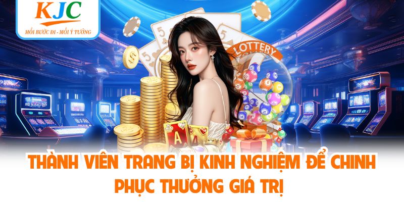 Thành viên trang bị kinh nghiệm để chinh phục thưởng giá trị 